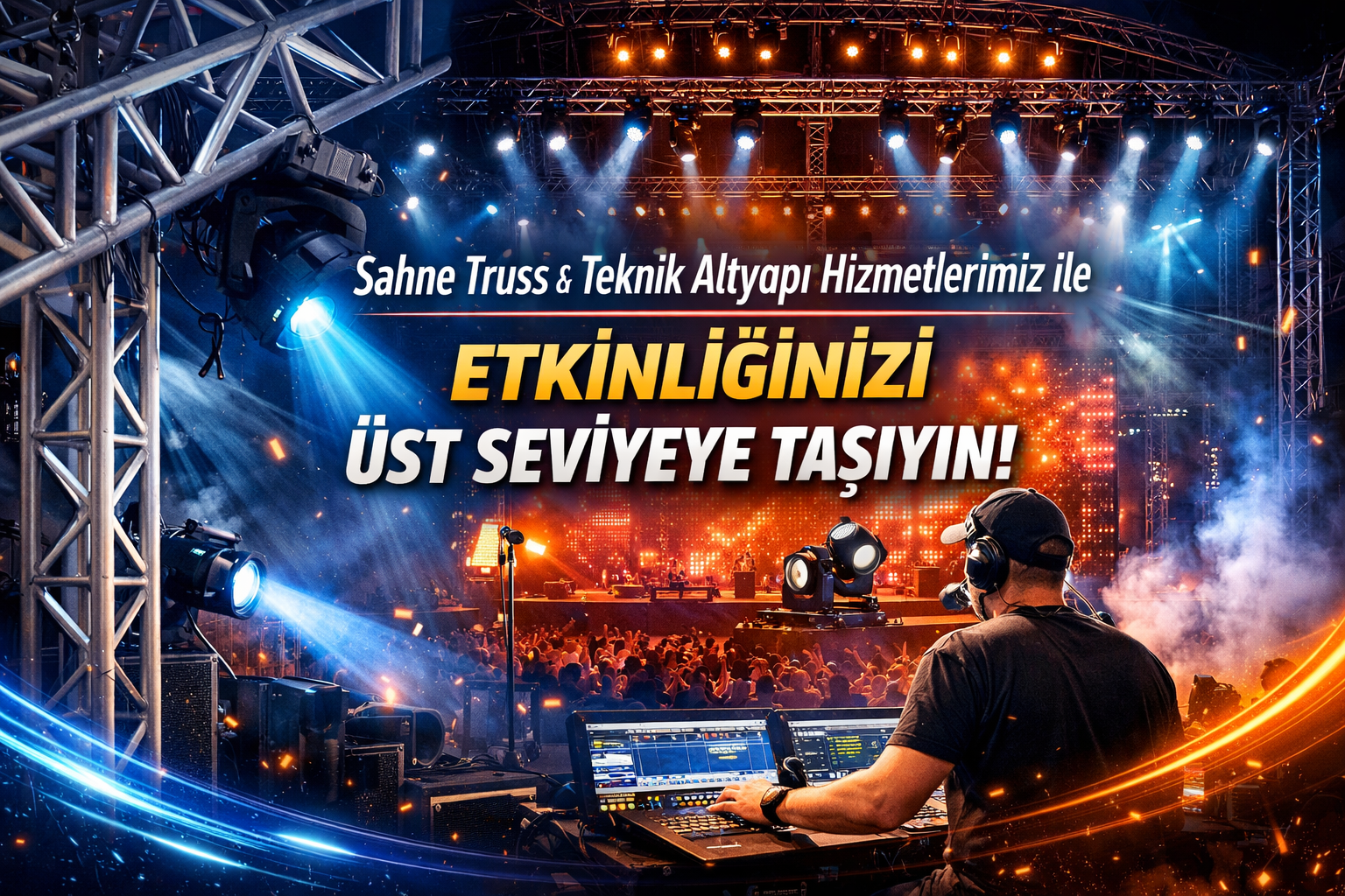 Sahne Truss ve Teknik Altyapı Hizmetlerimiz ile Etkinliğinizi Üst Seviyeye Taşıyın