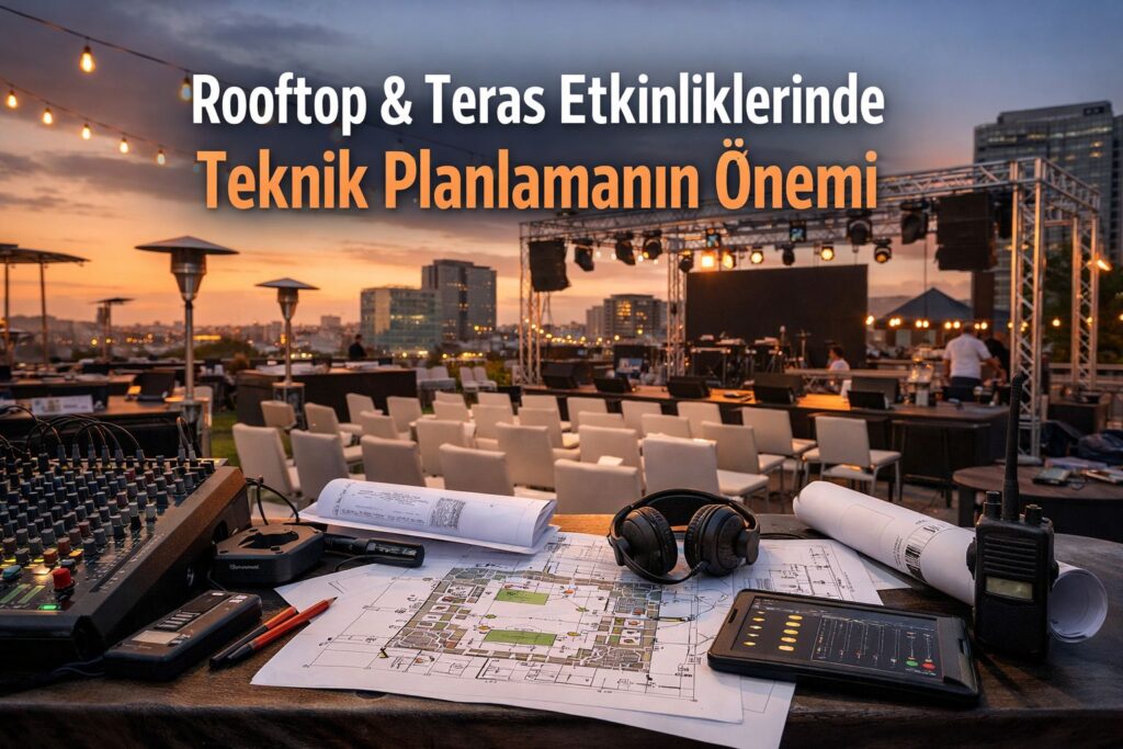 Rooftop & Teras Etkinliklerinde Teknik Planlamanın Önemi